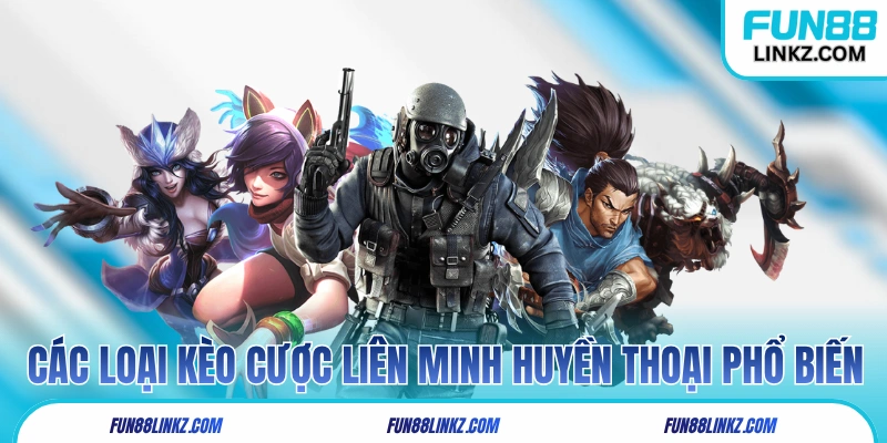 Các đọc các kèo cá cược Liên Minh Huyền Thoại phổ biến