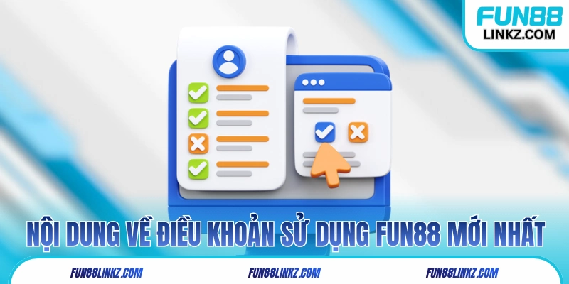 Nội dung về điều khoản sử dụng Fun88 mới nhất 