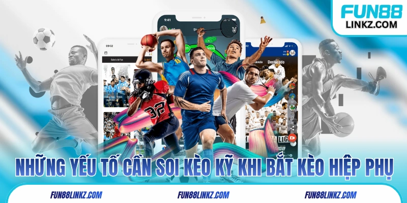 Những yếu tố cần soi thật kỹ khi bắt kèo hiệp phụ