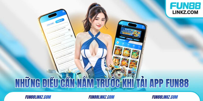 Những điều cần nắm trước khi tải app Fun88