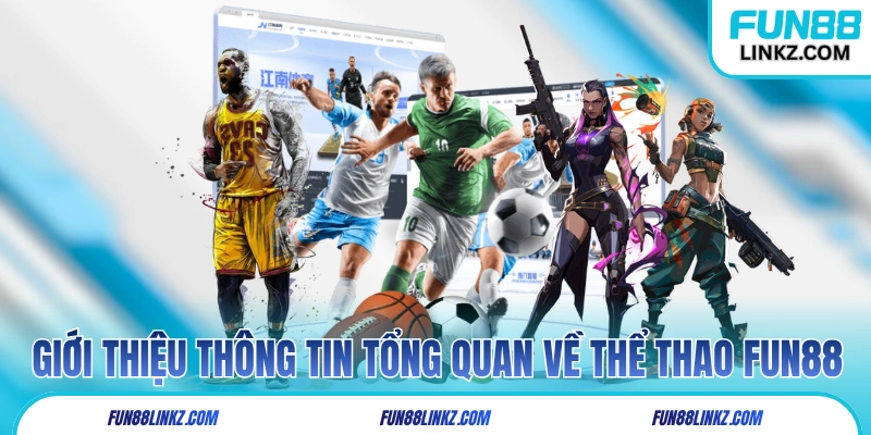 Giới thiệu vài thông tin tổng quan về thể thao Fun88